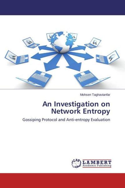 Taghavianfar, M: Investigation on Network Entropy, Taschenbuch von Mohsen Taghavianfar, LAP LAMBERT Academic Publishing, 9783659469763
