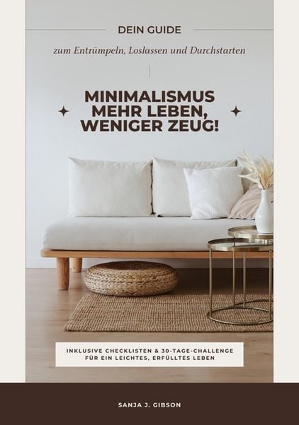 Produktbild: Minimalismus - Mehr Leben, weniger Zeug! (Dein Guide zum Entr&uuml;mpeln, Loslassen und Durchstarten - inklusive Checklisten und 30-Tage-Challenge f&uuml;r ein