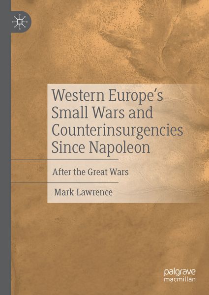 Produktbild: Western Europe&rsquo;s Small Wars and Counterinsurgencies Since Napoleon