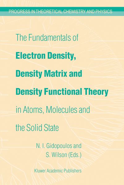 Produktbild: The Fundamentals of Electron Density, Density Matrix and Density Functional Theory in Atoms, Molecules and the Solid State