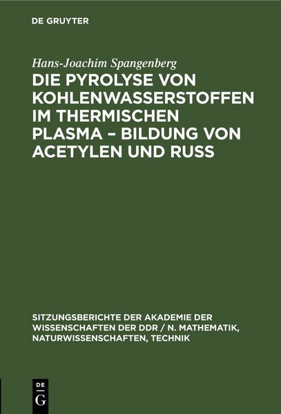 Produktbild: Die Pyrolyse von Kohlenwasserstoffen im thermischen Plasma &ndash; Bildung von Acetylen und Ru&szlig;