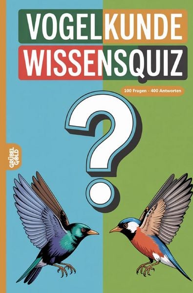 Vogelkunde Wissensquiz, Taschenbuch von Grübelgold Rätselhefte, Epubli, 9783565146987