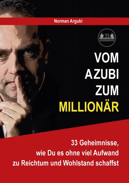 Vom Azubi zum Millionär, Taschenbuch von Norman Argubi, BoD – Books on Demand, 9783754328415