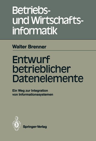 Entwurf betrieblicher Datenelemente, Taschenbuch von Walter Brenner, Springer Berlin, 9783540189510