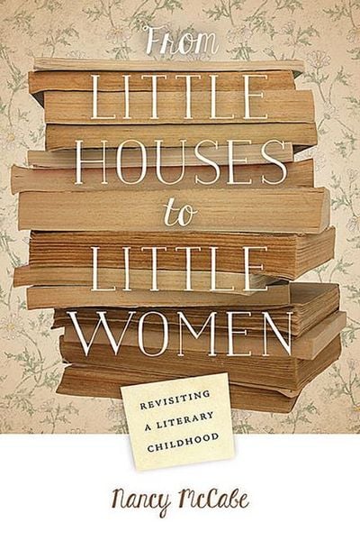 Produktbild: From Little Houses to Little Women: Revisiting a Literary Childhood