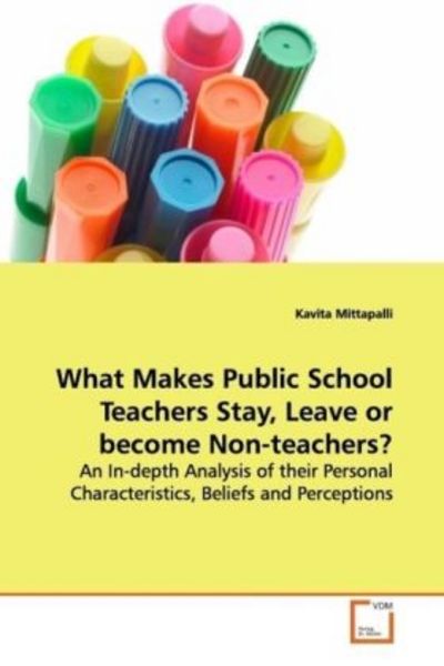 Mittapalli, K: What Makes Public School Teachers Stay, Leave, Taschenbuch von Kavita Mittapalli, VDM, 9783639142495