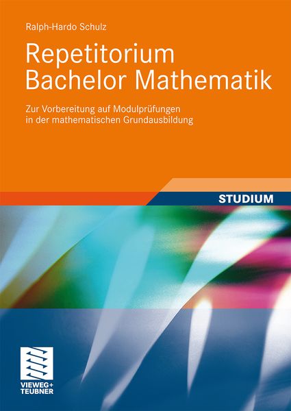 Repetitorium Bachelor Mathematik, Taschenbuch von Ralph-Hardo Schulz, Vieweg & Teubner, 9783834809780