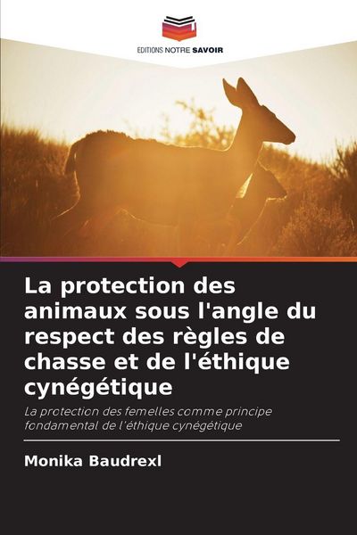 Produktbild: La protection des animaux sous l'angle du respect des r&egrave;gles de chasse et de l'&eacute;thique cyn&eacute;g&eacute;tique