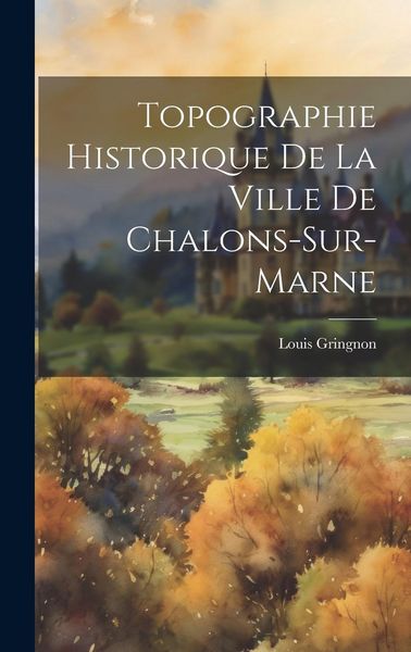 Produktbild: Topographie Historique De La Ville De Chalons-Sur-Marne