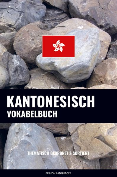 Kantonesisch Vokabelbuch, Taschenbuch von Pinhok Languages, Sweek, 9789403629551