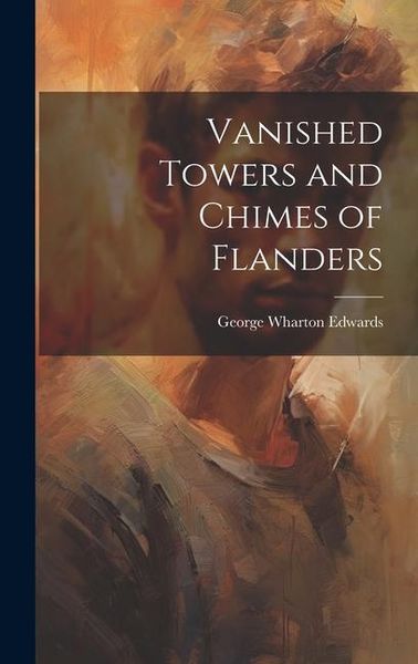 Produktbild: Vanished Towers and Chimes of Flanders