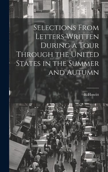 Produktbild: Selections From Letters Written During a Tour Through the United States in the Summer and Autumn