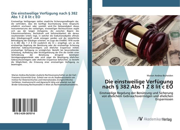 Die einstweilige Verfügung nach § 382 Abs 1 Z 8 lit c EO, Taschenbuch von Marion Andrea Bscheiden, AV Akademikerverlag, 9783639387070