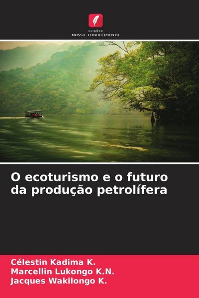 Produktbild: O ecoturismo e o futuro da produ&ccedil;&atilde;o petrol&iacute;fera