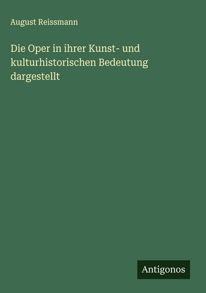 Produktbild: Die Oper in ihrer Kunst- und kulturhistorischen Bedeutung dargestellt