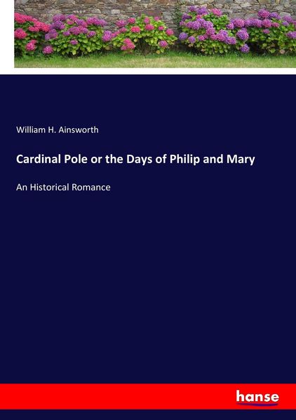Produktbild: Cardinal Pole or the Days of Philip and Mary