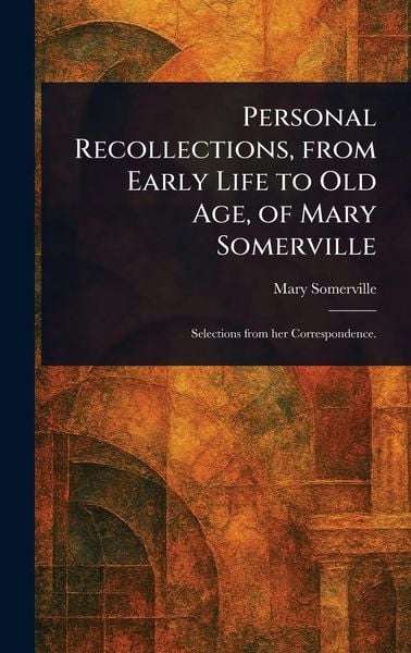 Produktbild: Personal Recollections, From Early Life to Old Age, of Mary Somerville