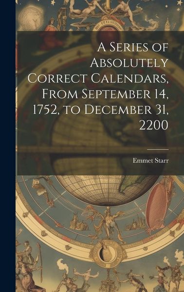 Produktbild: A Series of Absolutely Correct Calendars, From September 14, 1752, to December 31, 2200