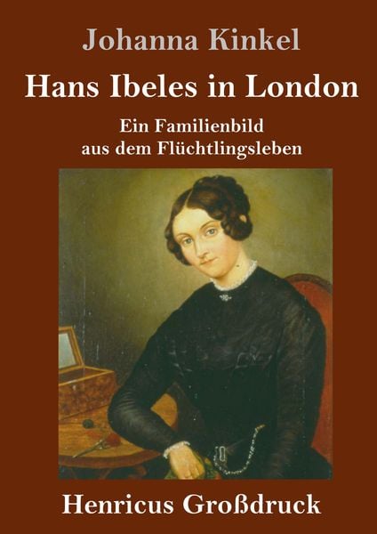 Hans Ibeles in London (Großdruck), Gebundene Ausgabe von Johanna Kinkel, Henricus - Edition Deutsche Klassik GmbH, Berlin, 9783847839194