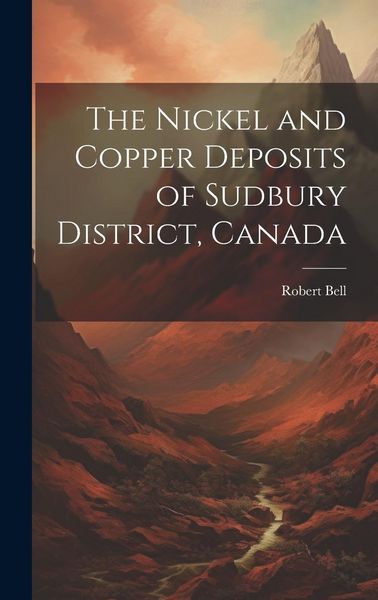 Produktbild: The Nickel and Copper Deposits of Sudbury District, Canada
