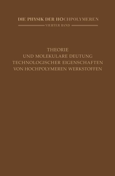Produktbild: Theorie und molekulare Deutung technologischer Eigenschaften von hochpolymeren Werkstoffen