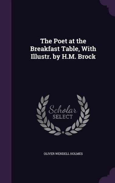 Produktbild: The Poet at the Breakfast Table, With Illustr. by H.M. Brock