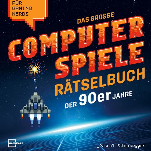 Das große Computerspiele Rätselbuch der 90er Jahre für Gaming Nerds: 50 Spiele, 450 Rätsel, von Gamer für Gamer