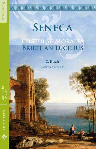 Briefe an Lucilius / Epistulae Morales (Lateinisch / Deutsch), Paperback von Lucius Annaeus Seneca, Ad Fontes Klassikerverlag, 9783945924020