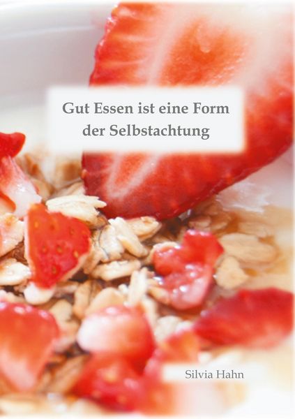 Produktbild: Gut Essen ist eine Form der Selbstachtung