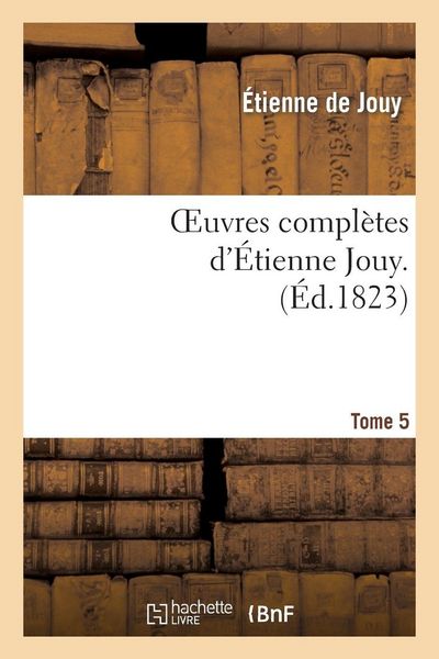Produktbild: Oeuvres compl&egrave;tes d'&Eacute;tienne Jouy. T05