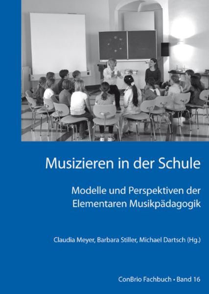 Musizieren in der Schule – Modelle und Perspektiven der Elementaren Musikpädagogik