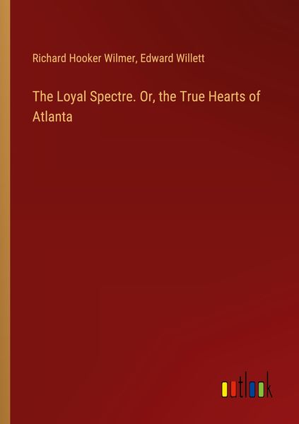 Produktbild: The Loyal Spectre. Or, the True Hearts of Atlanta