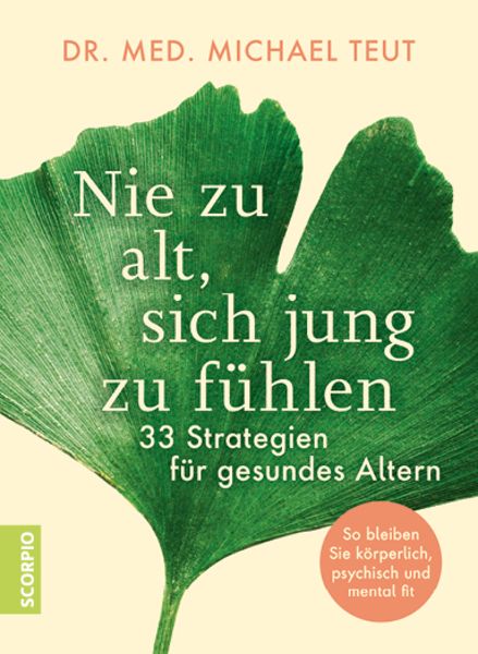 Nie zu alt, sich jung zu fühlen, Gebundene Ausgabe von Michael Teut, Scorpio Verlag, 9783958033696