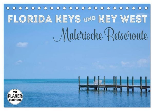 FLORIDA KEYS und KEY WEST Malerische Reiseroute (Tischkalender 2026 DIN A5 quer), CALVENDO Monatskalender