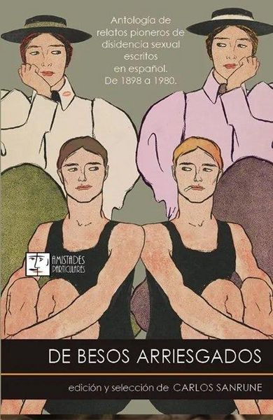 Produktbild: De besos arriesgados : antolog&iacute;a de relatos pioneros de disidencia sexual escritos en espa&ntilde;ol : de 1898 a 1980