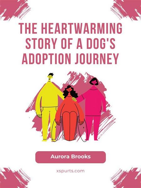 Produktbild: The Heartwarming Story of a Dog's Adoption Journey