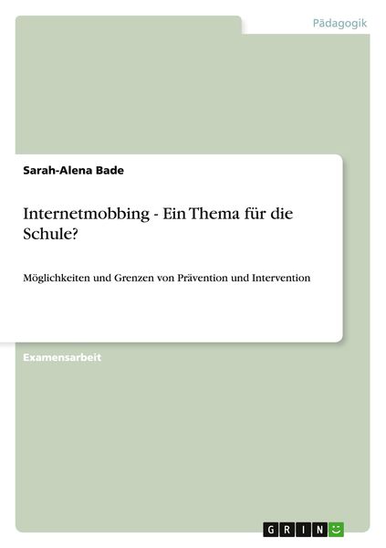 Internetmobbing - ein Thema für die Schule?, Taschenbuch von Sarah-Alena Bade, GRIN, 9783640772728