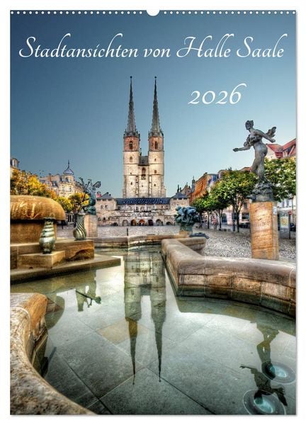 Stadtansichten von Halle Saale 2026 (Wandkalender 2026 DIN A2 hoch), CALVENDO Monatskalender