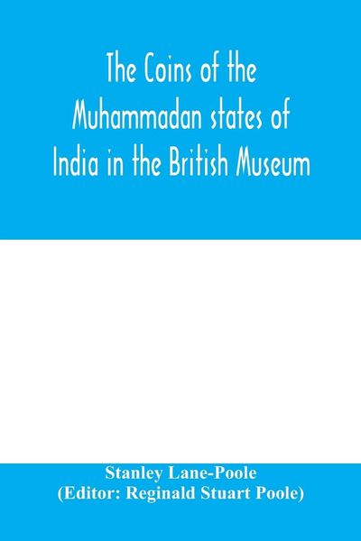 Produktbild: The coins of the Muhammadan states of India in the British Museum