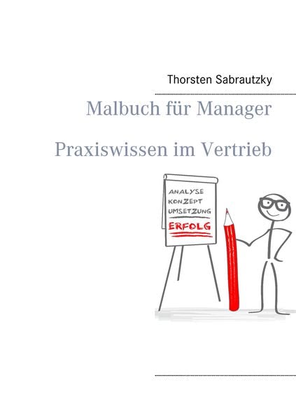 Malbuch für Manager, Taschenbuch von Thorsten Sabrautzky, BoD – Books on Demand, 9783741293917