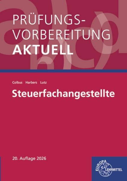 Prüfungsvorbereitung aktuell - Steuerfachangestellte, Taschenbuch von Karl Harbers,Gerhard Colbus,Karl Lutz, Europa-Lehrmittel, 978-3-7585-7757-4