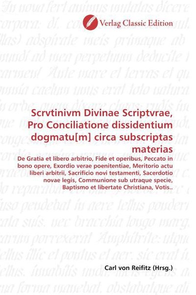 Produktbild: Scrvtinivm Divinae Scriptvrae, Pro Conciliatione dissidentium dogmatu[m] circa subscriptas materias