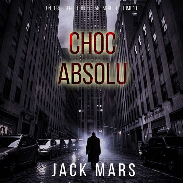 Choc absolu (Un thriller politique de Jake Mercer — Tome 10) - Jack Mars, Audio, 9798261409601