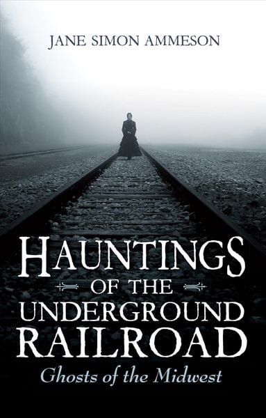 Produktbild: Ammeson, J: Hauntings of the Underground Railroad