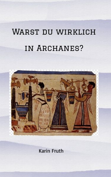 Produktbild: Warst du wirklich in Archanes?