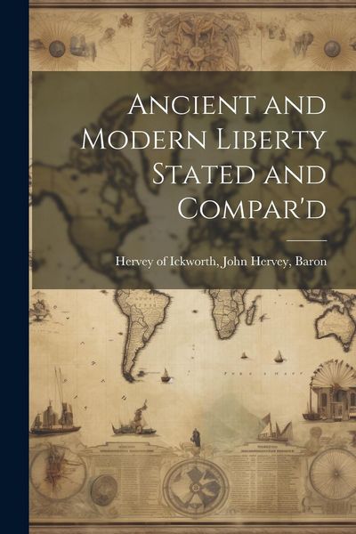 Produktbild: Ancient and Modern Liberty Stated and Compar'd
