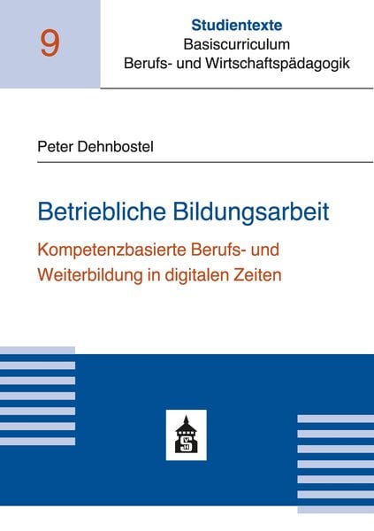 Betriebliche Bildungsarbeit, Taschenbuch von Peter Dehnbostel, Wbv Media, 978-3-8340-2176-2