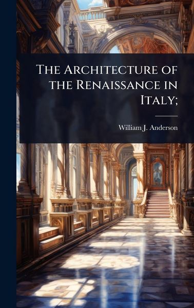 Produktbild: The Architecture of the Renaissance in Italy;