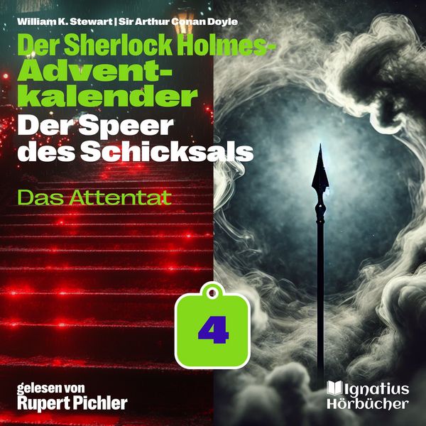 Das Attentat (Der Sherlock Holmes-Adventkalender: Der Speer des Schicksals, Folge 4) - Arthur Conan Doyle , William K. Stewart, Audio, 9783711940766