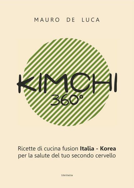 Produktbild: Kimchi 360&deg;. Ricette di cucina fusion Italia-Korea per la salute del tuo secondo cervello. Ediz. italiana e inglese